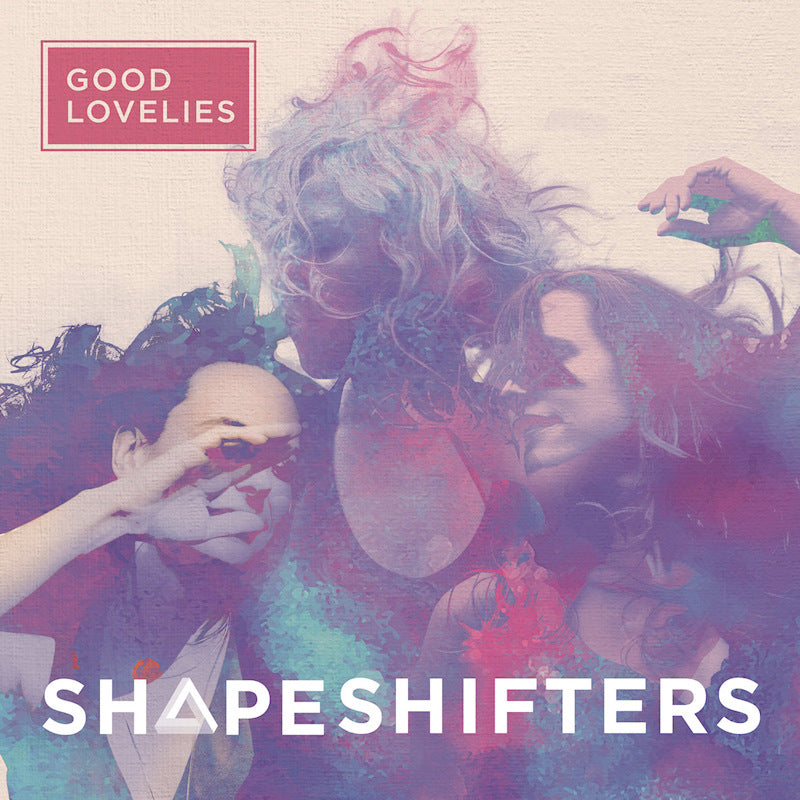 Good Lovelies - Shapeshifters (Digipak CD)