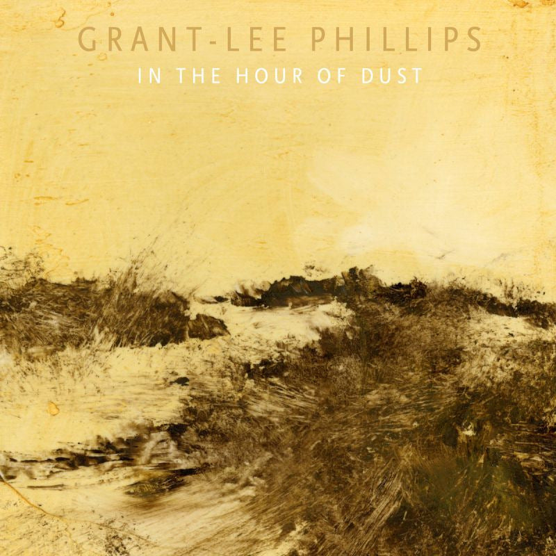 Grant Phillips -lee - In the hour of dust (Digipak CD)
