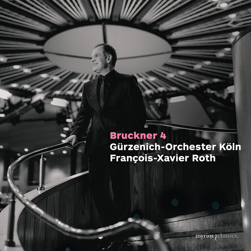 Gurzenich-Orchester Koln / Francois-Xavier Roth - Bruckner 4 (.. (First Version) CD)