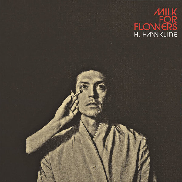 H. Hawkline - Milk for flowers (LP)