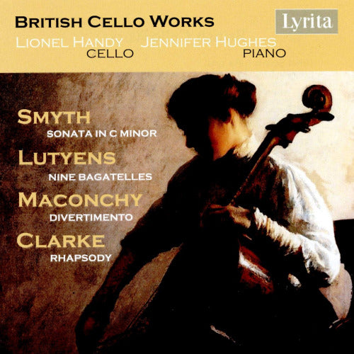 Lionel Handy - British cello works (Jennifer Hughes / Works Smyth/Luytens/Maconchy/Clarke CD)