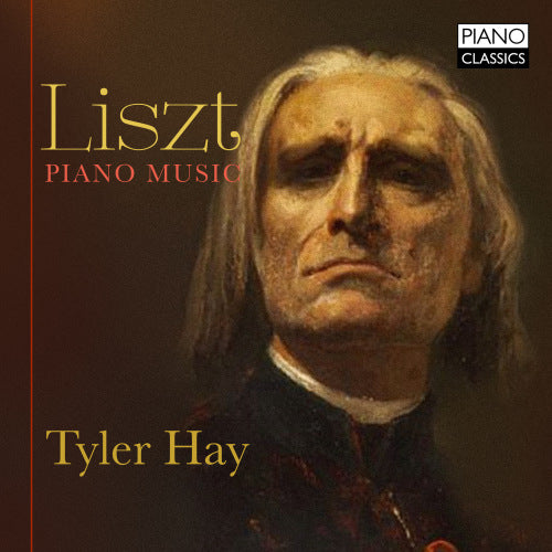 Franz Liszt - Piano music (Tyler Hay / Ak 2020 CD)