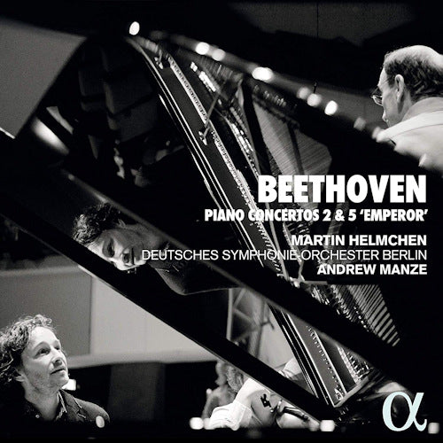 Ludwig Van Beethoven - Piano concertos 2 & 5 "emperor" (Deutsches S.O. Berlin/Andrew Manze/Martin Helmchen CD)
