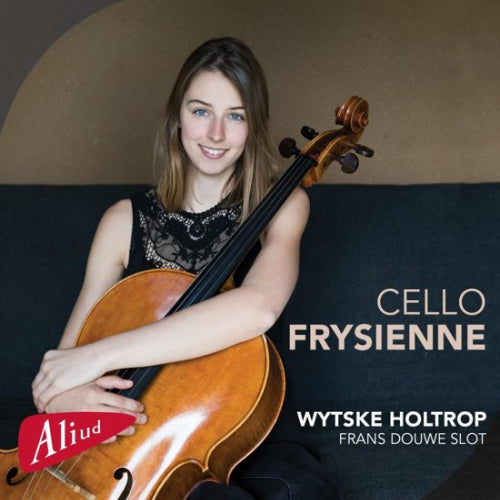 Wytske Holtrop - Cello frysienne (Works By Le Cointre/Hoekstra/Stam CD)