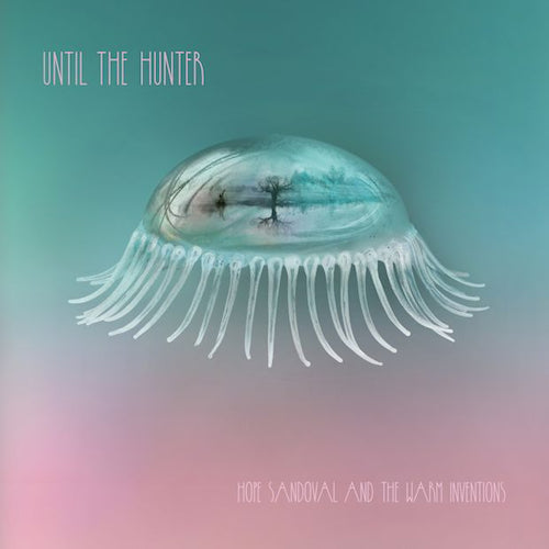Hope Sandoval & Warm Inventions - Until the hunter (LP)