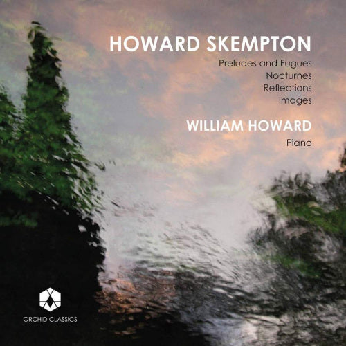 William Howard - Preludes and fugues - nocturnes - reflections - images (William Howard CD)