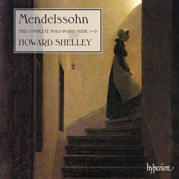 Howard Shelley - Mendelssohn: the complete solo piano music 6 (.. Music Vol. 6 CD)
