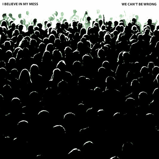 I Believe In My Mess - We can't be wrong (Coke Bottle Green, Coloured Vinyl LP)