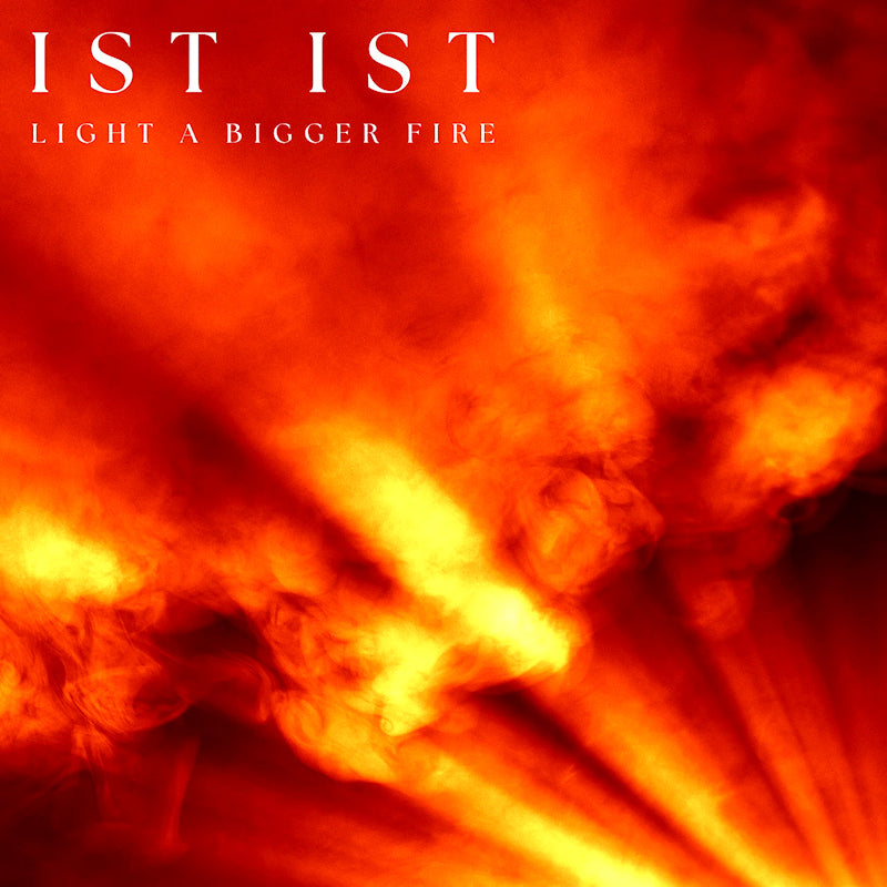 Ist Ist - Light a big fire (Clear, Coloured Vinyl LP)