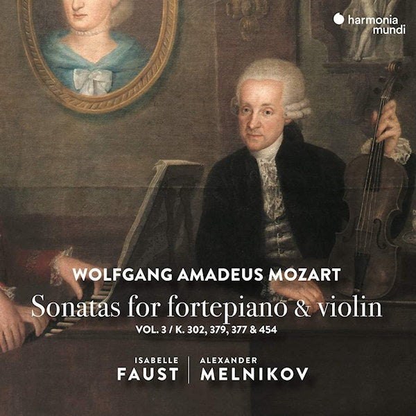 Isabelle Faust / Alexander Melnikov - Mozart sonatas for fortepiano & violin vol.3 (.. Fortepiano & Violin Vol.3 K.302, 379, 377 & 454 CD)