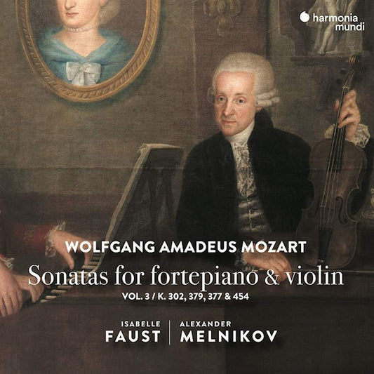 Isabelle Faust / Alexander Melnikov - Mozart sonatas for fortepiano & violin vol.3 (.. Fortepiano & Violin Vol.3 K.302, 379, 377 & 454 CD)