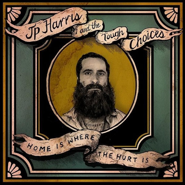 J.P. Harris and the Tough Choices - Home is where the hurt is (LP)