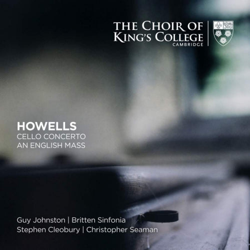 King's College Choir Cambridge - Howells cello concerto/an english mass (Works By Herbert Howells/Britten Sinfonia, Super Audio CD CD)