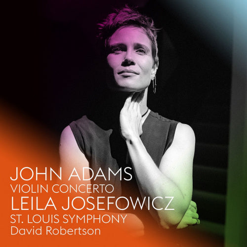 J. Adams - Violin concerto (Leila Josefowicz/St. Louis Symphony/David Robertson CD)