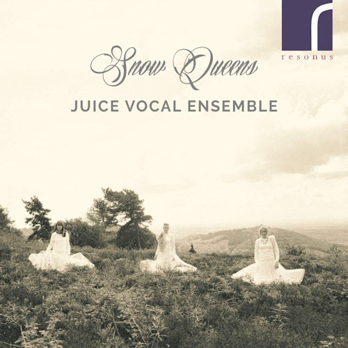 Juice Vocal Ensemble - Snow queens (Various Traditional Vocal Works CD)