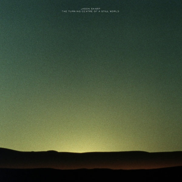 Jason Sharp - Turning centre of a still world (LP)