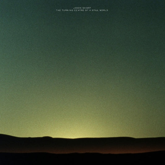Jason Sharp - Turning centre of a still world (LP)