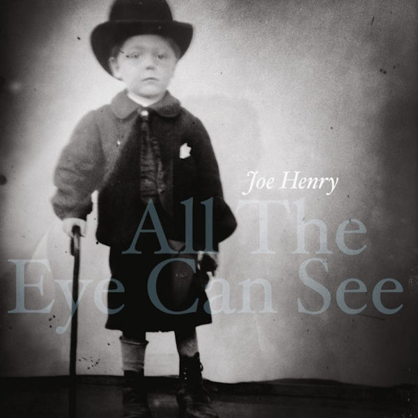 Henry, Joe - All the eye can see (6190477 LP)