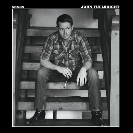John Fullbright - Songs (All Songs Stripped To the Core & Free of Ornamentation CD)
