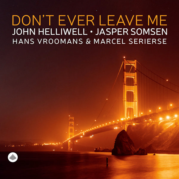 John Helliwell / Jasper Somsen / Hans Vroomans / Marcel Serierse - Don't ever leave me (180gr./Ft. Jasper Somsen/Hans Vroomans/Marcel Serierse, High Quality LP)