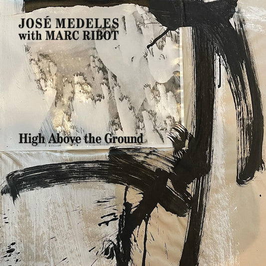 Jose Medeles & Marc Ribot - High above the ground (Coloured Vinyl LP)