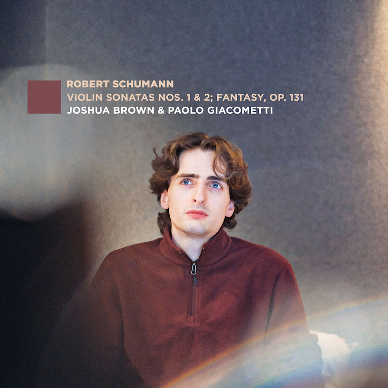 Joshua Brown - Violin sonatas no. 1&2; fantasy, op. 131 (Digisleeve CD)