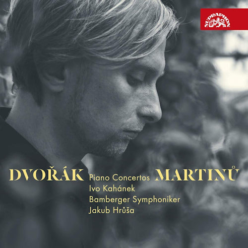 Ivo Kahanek - Dvorak/martinu piano concertos (Bamberger Symphoniker/Jakob Hrusa CD)