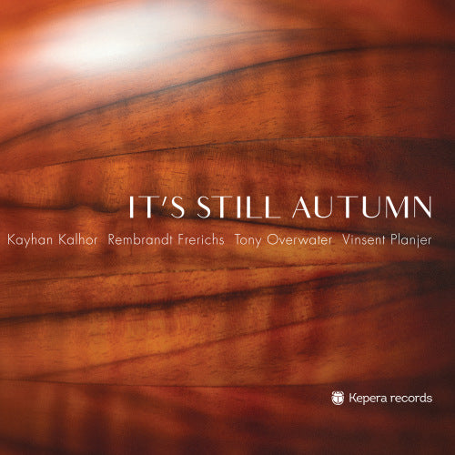 Kalhor/frerichs/overwater/planjer - It's still autumn (Kayhan Kalhor/Rembrandt Frerichs/Tony Overwater/Vinsent, Digipak CD)