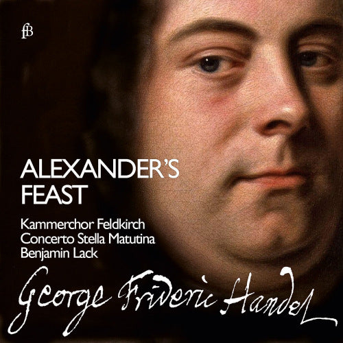 G.f. Handel - Alexander's feast (Concerto Stella Matutina/Lack/Kammerchor Feldkirch CD)