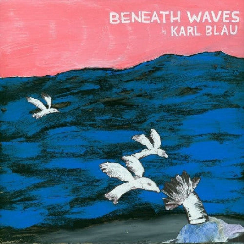 Karl Blau - Beneath the waves (CD)