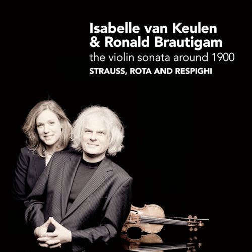 Isabelle Van Keulen /ronald Van Brautigam - Violin sonata around 1900 (Rota/Respighi CD)