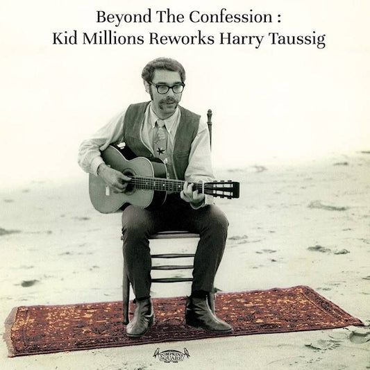 Kid Millions - Beyond the confession (Kid Millions Reworks Harry Taussig LP)