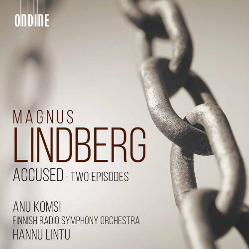 M. Lindberg - Accused - two episodes (Finnish Radio S.O./Hannu Lintu/Anu Komsi CD)