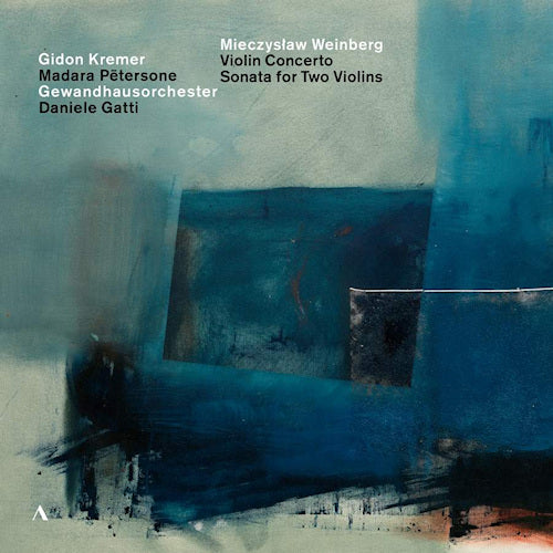 Gidon Kremer / Madara Petersone - Weinberg: violin concerto/sonata for two violins (Gewandhausorchester Leipzig/Daniele Gatti CD)