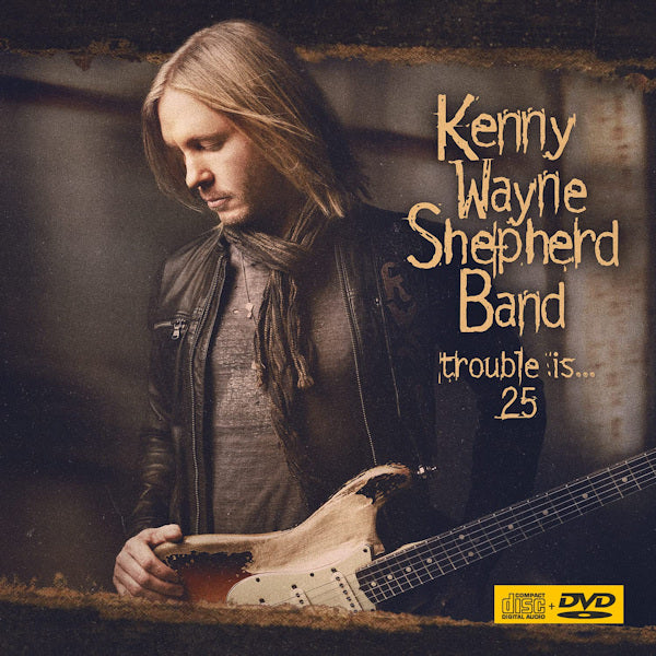 Kenny Wayne Shepherd Band - Trouble is... 25 (Dvd Has Documentary + the Complete Album Live / 25th an, Digipak CD)
