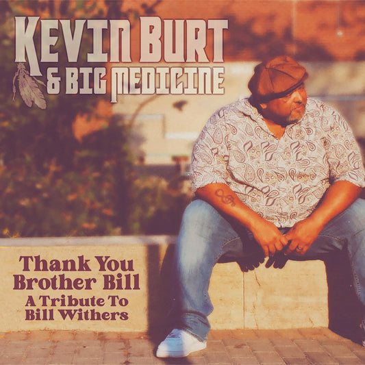 Kevin Burt & Big Medicine - Thank you brother bill: a tribute to bill withers (CD)