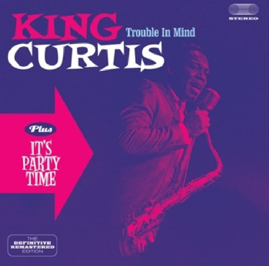 King Curtis - Trouble in mind/it's party time (.. Party Time - Plus 4 Bonus Tracks CD)