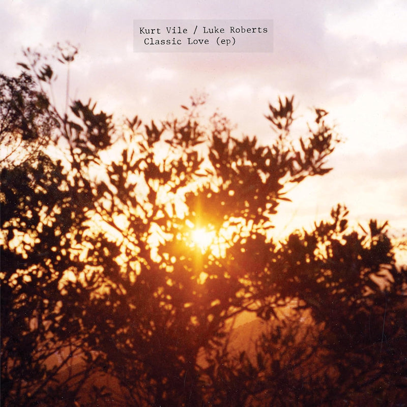 Kurt Vile & Luke Roberts - Classic love (Ep 12-inch maxi-single)