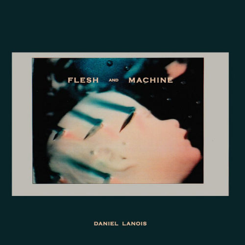 Daniel Lanois - Flesh and machine (CD)