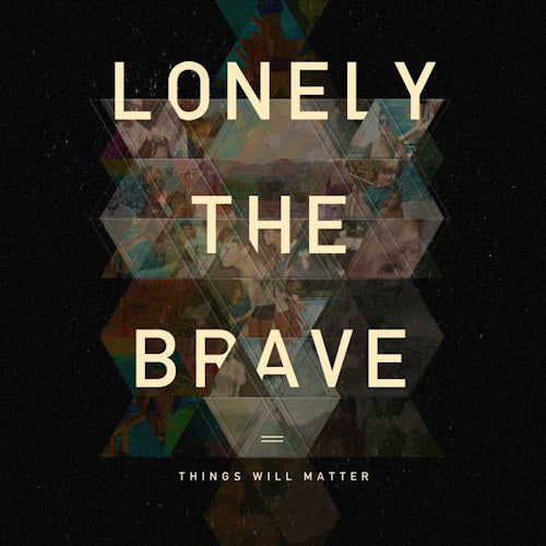 Lonely The Brave - Things will matter (.. Matter, Gatefold Sleeve LP)