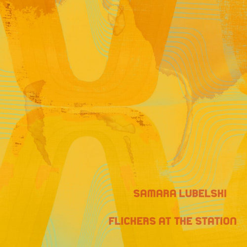 Samara Lubelski - Flickers at the station (LP)