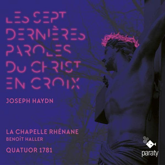 La Chapelle Rhenane / Benoit Haller - Haydn: Les Sept Dernieres Paroles Du Christ En Croix (.. Letzten Worte Unseres Erlosers Am Kreuz CD)