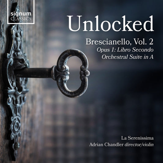 La Serenissima / Adrian Chandler - Unlocked: Brescianello, Vol. 2 (.. Vol. 2 Opus 1: Libro Secondo / Orchestral Suite In A CD)
