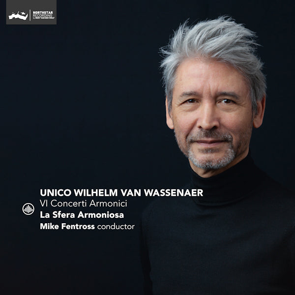 La Sfera Armoniosa / Mike Fentross - Unico Wilhelm Van Wassenaer: VI Concerti Armonici (Works By Unico Wilhelm Van Wassenaer / Ak 23, O-Card CD)