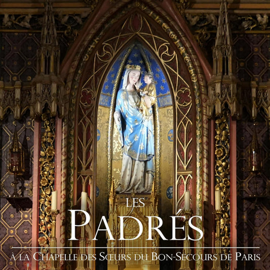 Les Padres - A La Chapelle Des Soeurs Du Bon-Secours De Paris (.. Soeurs Du Bon-Sec CD)