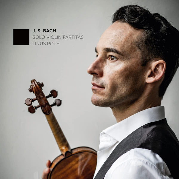 Linus Roth - Solo violin partitas (Works By J.S. Bach CD)