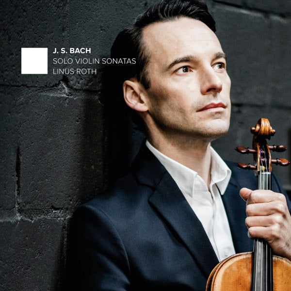 Linus Roth - Solo violin sonatas (Works By J.S. Bach CD)