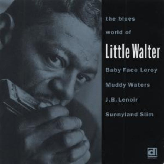 Little Walter W. Baby Face Leroy, Muddy Waters, J. - The blues world of little walter (W/Baby Face Leroy/Muddy Waters/J.B. Lenoir/Sunnyland Sl CD)