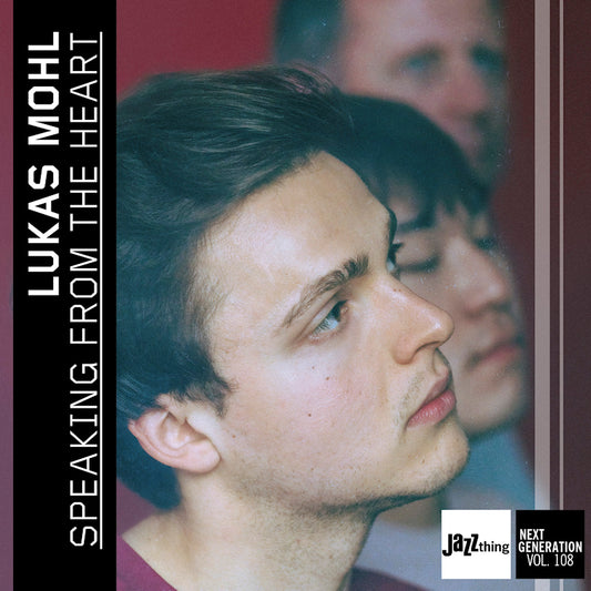 Lukas Mohl - Speaking from the heart | jazz thing next generati (Digipak CD)