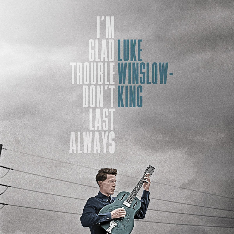 Luke Winslow-king - I'm glad trouble don't last always (.. Last Always // 180gr., High Quality LP)